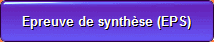 Epreuve de synth�se (EPS)